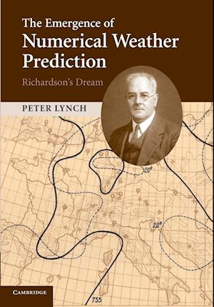 The Emergence of Numerical Weather Prediction: Richardson's Dream