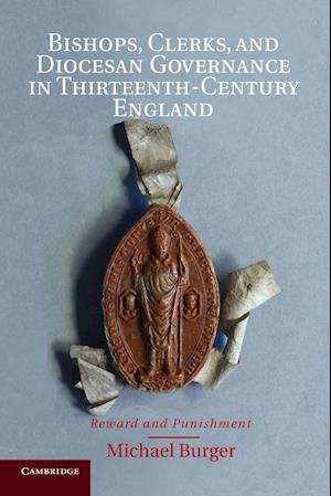 Bishops, Clerks, and Diocesan Governance in Thirteenth-Century England