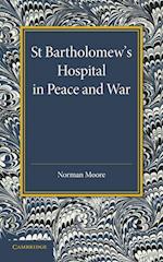 St Bartholomew's Hospital in Peace and War