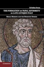 The Formation of Papal Authority in Late Antique Italy