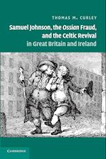 Samuel Johnson, the Ossian Fraud, and the Celtic Revival in Great Britain and Ireland