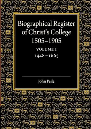 Biographical Register of Christ's College, 1505–1905: Volume 1, 1448–1665