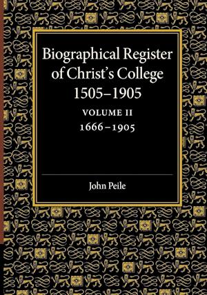 Biographical Register of Christ's College, 1505–1905: Volume 2, 1666–1905