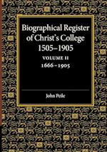 Biographical Register of Christ's College, 1505–1905: Volume 2, 1666–1905