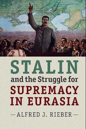 Stalin and the Struggle for Supremacy in Eurasia