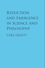 Reduction and Emergence in Science and Philosophy