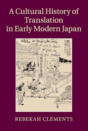 A Cultural History of Translation in Early Modern Japan