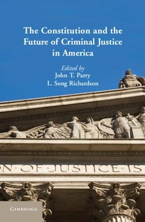 Constitution and the Future of Criminal Justice in America