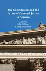 Constitution and the Future of Criminal Justice in America