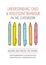 Understanding Child and Adolescent Behaviour in the Classroom