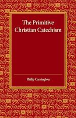 The Primitive Christian Catechism