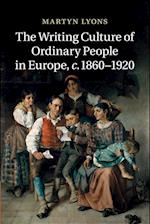 The Writing Culture of Ordinary People in Europe, c.1860–1920