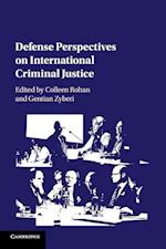 Defense Perspectives on International Criminal Justice