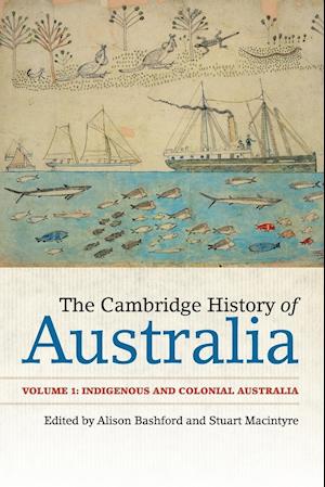 The Cambridge History of Australia: Volume 1, Indigenous and Colonial Australia
