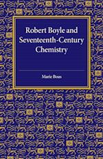 Robert Boyle and Seventeenth-Century Chemistry