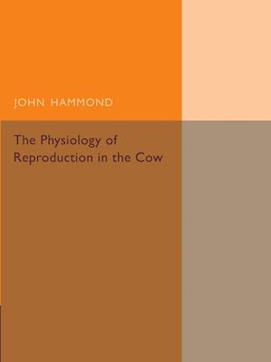 The Physiology of Reproduction in the Cow