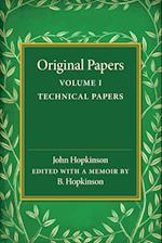 Original Papers of John Hopkinson: Volume 1, Technical Papers