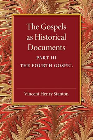 The Gospels as Historical Documents, Part 3, The Fourth Gospel