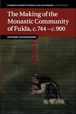 The Making of the Monastic Community of Fulda, c.744-c.900