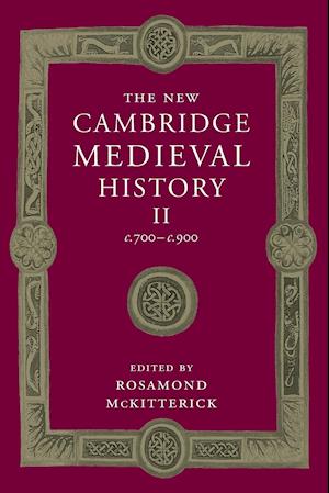 The New Cambridge Medieval History: Volume 2, c.700-c.900