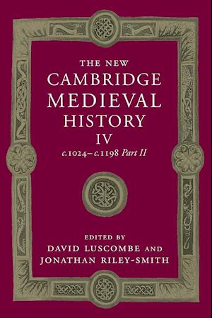 The New Cambridge Medieval History: Volume 4, c.1024–c.1198, Part 2