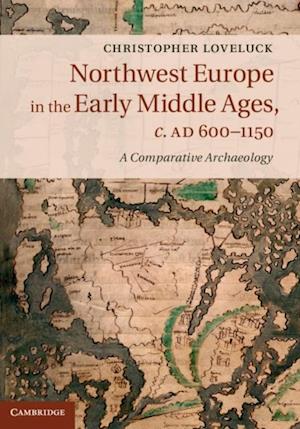 Northwest Europe in the Early Middle Ages, c.AD 600-1150