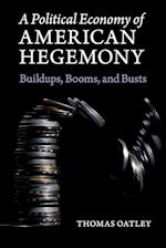 A Political Economy of American Hegemony