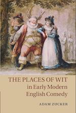 The Places of Wit in Early Modern English Comedy