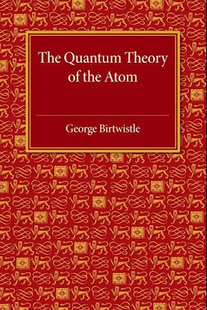 The Quantum Theory of the Atom