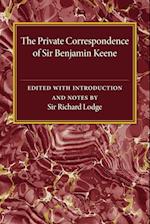 The Private Correspondence of Sir Benjamin Keene, K.B.