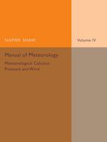 Manual of Meteorology: Volume 4, Meteorological Calculus: Pressure and Wind