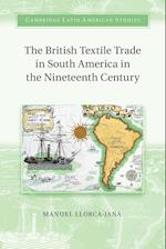 The British Textile Trade in South America in the Nineteenth Century