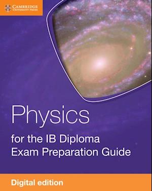 Physics for the IB Diploma Exam Preparation Guide Digital Edition