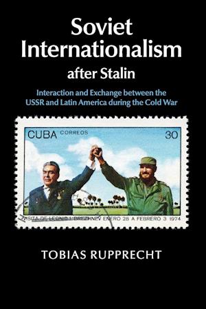 Soviet Internationalism after Stalin