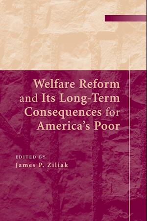 Welfare Reform and its Long-Term Consequences for America's Poor