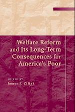 Welfare Reform and its Long-Term Consequences for America's Poor