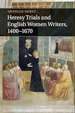 Heresy Trials and English Women Writers, 1400-1670