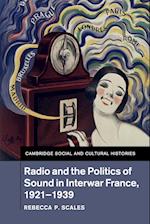 Radio and the Politics of Sound in Interwar France, 1921–1939