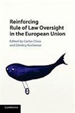 Reinforcing Rule of Law Oversight in the European Union