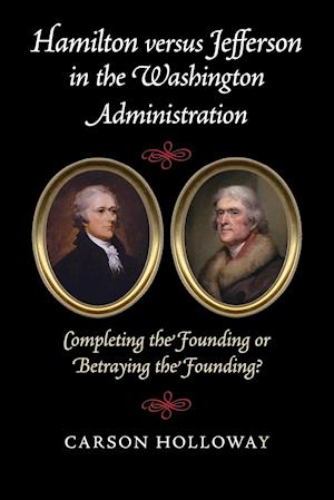 Hamilton versus Jefferson in the Washington Administration