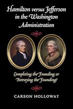 Hamilton versus Jefferson in the Washington Administration