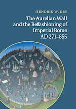 The Aurelian Wall and the Refashioning of Imperial Rome, AD 271-855