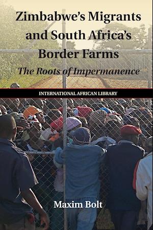 Zimbabwe's Migrants and South Africa's Border Farms