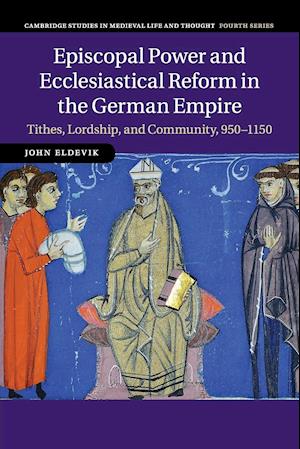 Episcopal Power and Ecclesiastical Reform in the German Empire