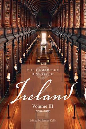 The Cambridge History of Ireland: Volume 3, 1730–1880