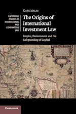 The Origins of International Investment Law