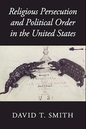 Religious Persecution and Political Order in the United States