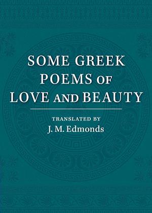Some Greek Poems of Love and Beauty