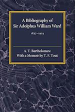 A Bibliography of Sir Adolphus William Ward 1837–1924