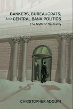 Bankers, Bureaucrats, and Central Bank Politics